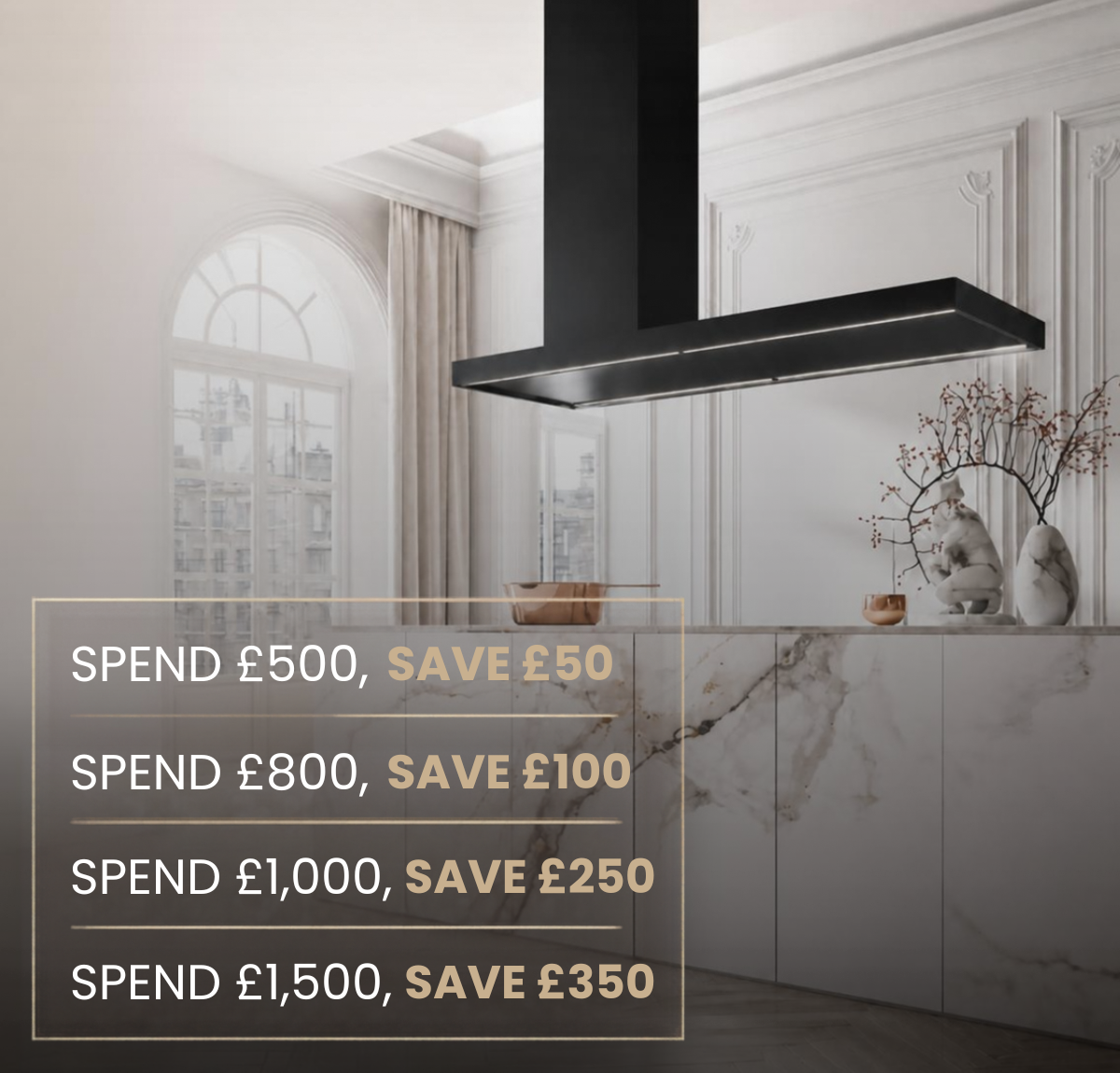 FLASH SALE- SAVE UP TO £250 WHEN YOU SPEN OVER £1000